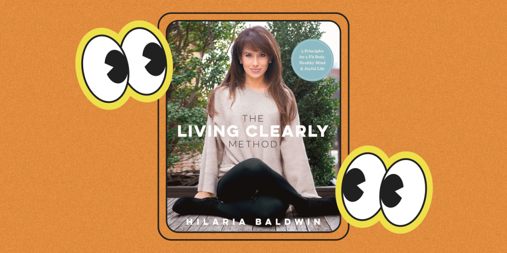 A Deep Dive on ‘The Living Clearly Method,’ Hilaria Baldwin’s Wellness Book