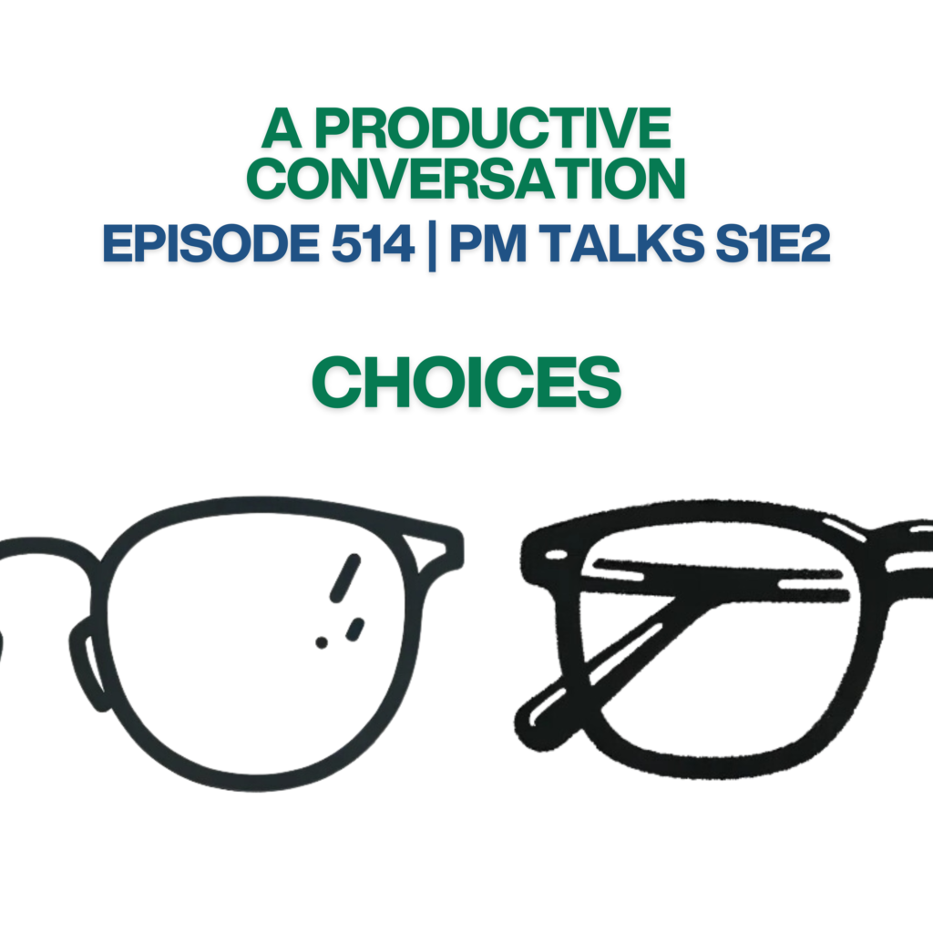 Episode 514: Choices | PM Talks S1:E2