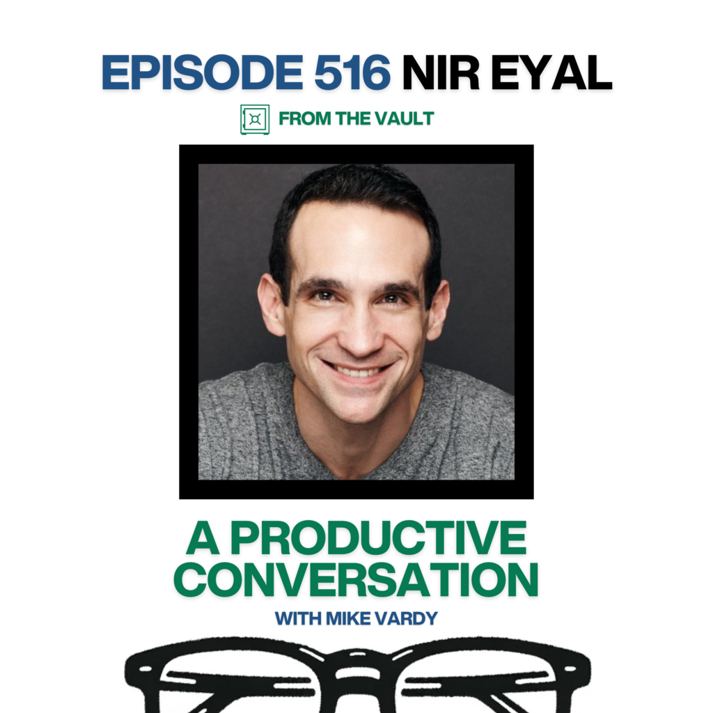 Episode 516: Nir Eyal Talks About Mastering Focus By Being Indistractable